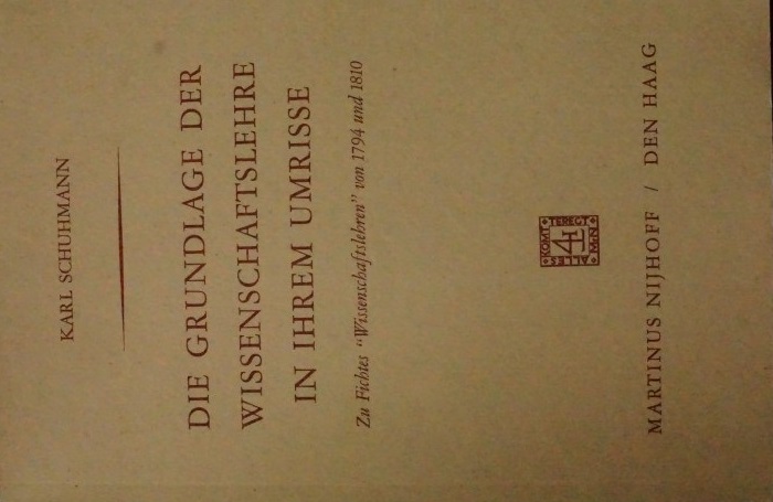 Die grundlage der wissenschaftslehre in ihrem umrisse