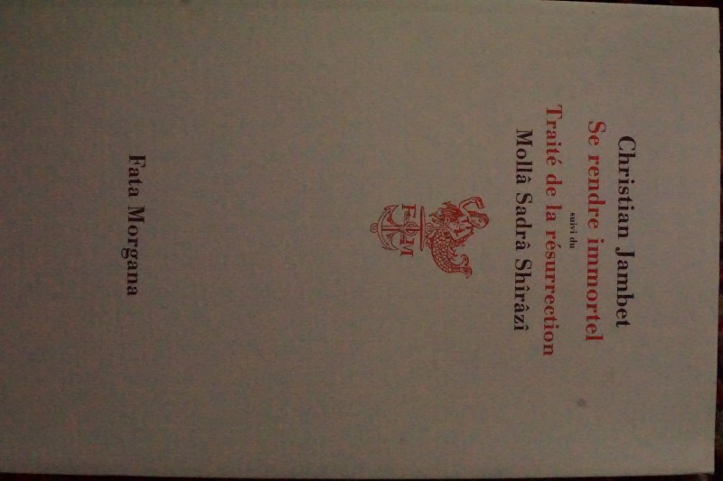 Se rendre immortel suivi du Traitré de la résurrection 