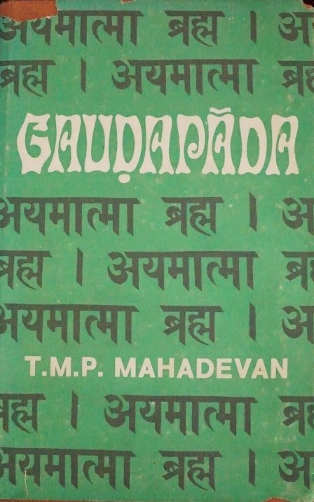 Gaudapada - A study in Early Advaita
