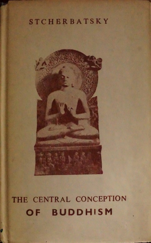 The Central conception of Buddhism