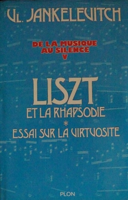 Liszt et la Rhapsodie * Essai sur la Virtuosite