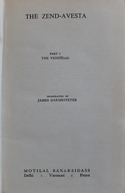 The Zend-Avesta - Part I The Sirozahs, Yasts and Nyayis