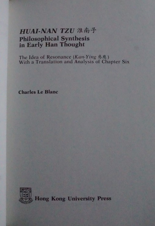 Huai Nan Tzu - Philosophical Synthesis in Early Han Thought