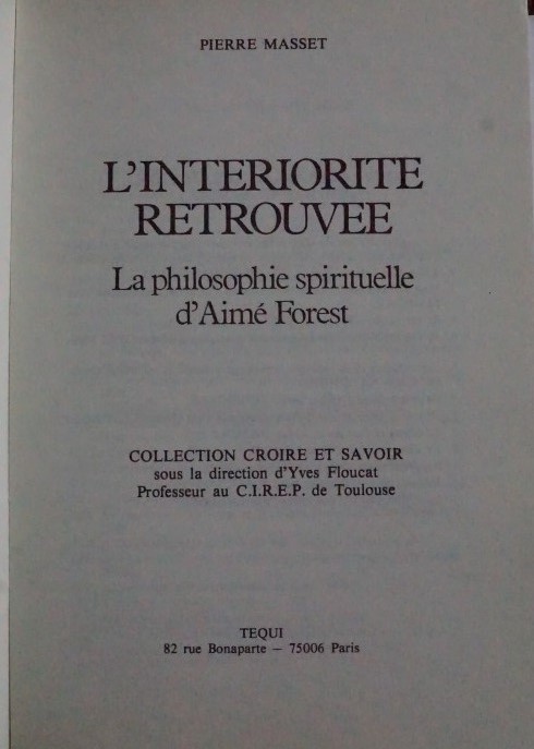 L`Interiorite Retrouvee - La philosophie spirituelle d`Aimé Forest