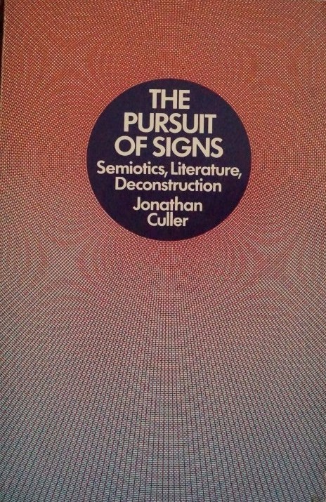 The pursuit of Signs - Semiotics, Literature, Deconstruction