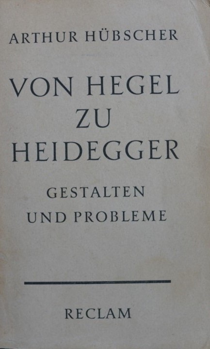 Von Hegel zu Heidegger - gestalte und probleme
