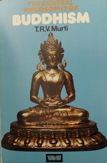The Central Philosophy of Buddhism