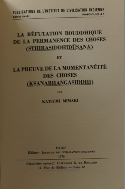 La Réfutation Bouddhique de la Permanence des Choses ( Sthirasiddhidusana ) et La Preuve de la Momentanéité des Choses ( Ksanabhangasiddhi )
