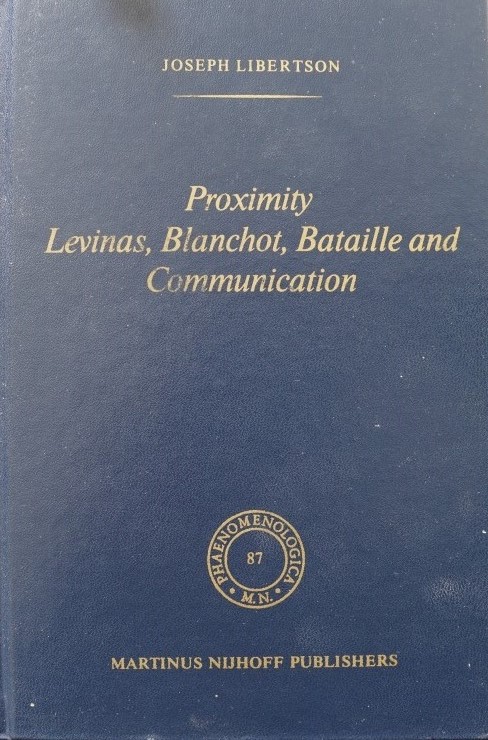 Proximity Levinas, Blanchot, Bataille and Communication