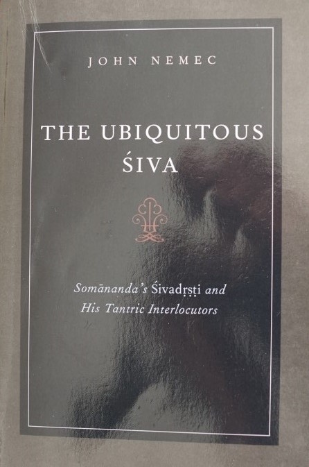the Ubiquitous Siva - Somananda's Sivadrsti and his Tantric Interlocutors