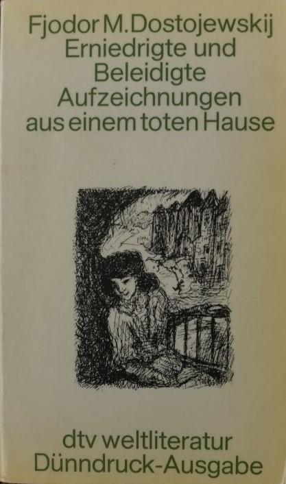 Erniedrigte und Beleidigte Aufzechnungen aus einem toten Hause