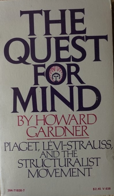 The Quest for Mind - Piaget, Levi-Strauss, and the Structuralist Movement