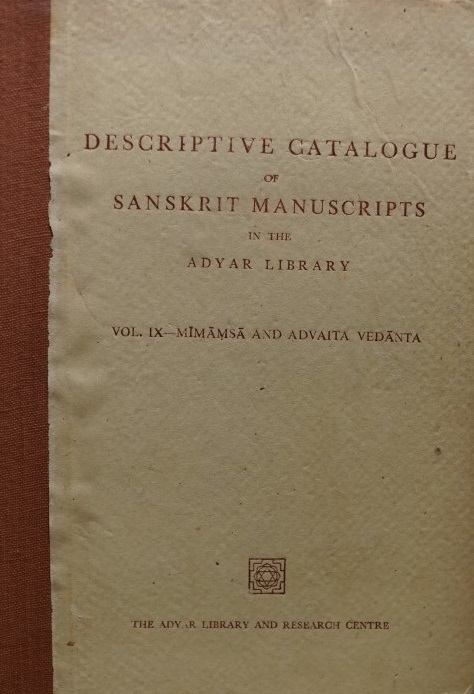 Descriptive Catalogue of Sanskrit Manuscripts in the Adyar Library Vol. IX - Mimamsa and Advaita Vedanta