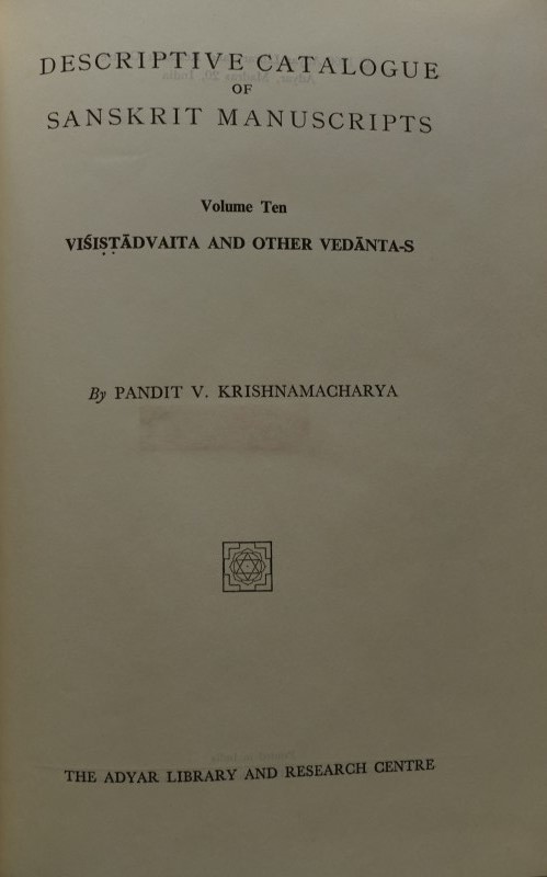 Descriptive Catalogue of Sanskrit Manuscripts - Volume X - Visistadvaita and other Vedantas