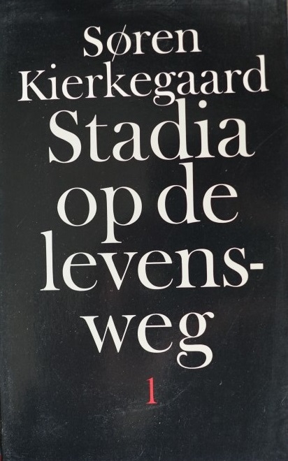 Soren Kierkegaard - Stadia op de levensweg I