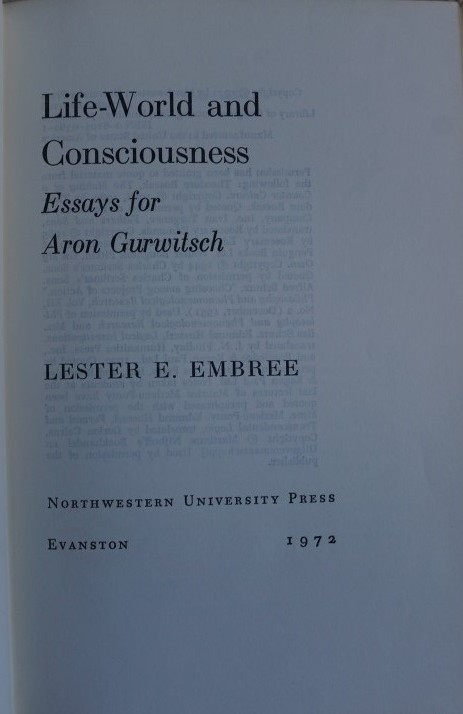 Life-World and Consciousness - Essays for Aron Gurwitsch