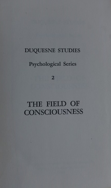 Duqeusne Studies - Psychological Series 2 - The Field of Consciousness