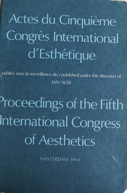 Actes du Cinquième Congrès International d'Esthétique - Proceedings of the Fifth International Congress of Aesthetics - Amsterdam 1964