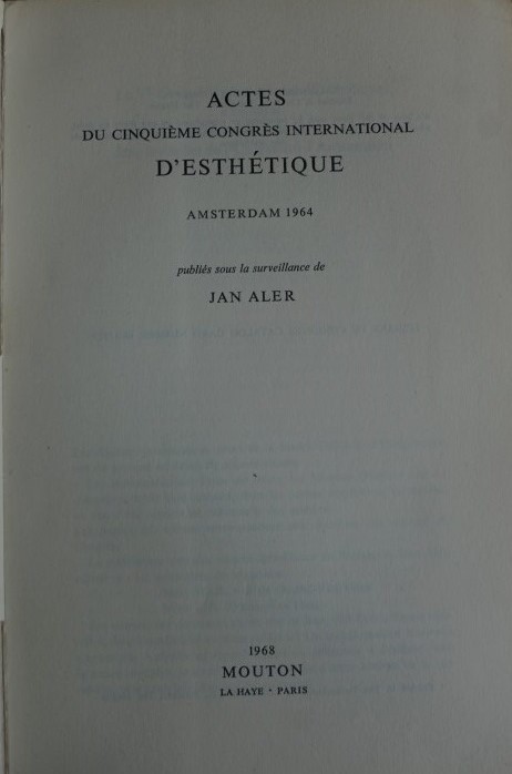 Actes du Cinquième Congrès International d'Esthétique - Proceedings of the Fifth International Congress of Aesthetics - Amsterdam 1964