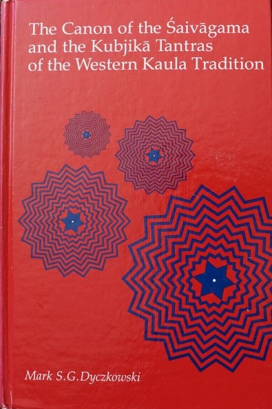 The Canon of the Saivagama and the Kubjika Tantras of the Western Kaula Tradition