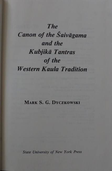 The Canon of the Saivagama and the Kubjika Tantras of the Western Kaula Tradition