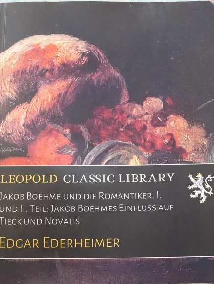 Jacob Boehme und die Romantiker I und II Jacob Boehme Einfluss auf Tieck und Novalis